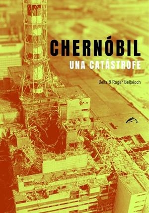 CHERNÓBIL, UNA CATÁSTROFE | 9788412762891 | BELBEOCH, ROGER / BELBEOCH, BELLA