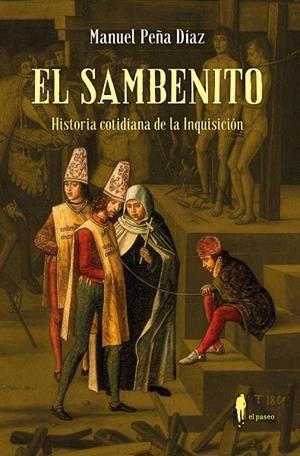 SAMBENITO, EL. HISTORIA COTIDIANA DE LA INQUISICIÓN | 9788419188861 | PEÑA DIAZ, MANUEL