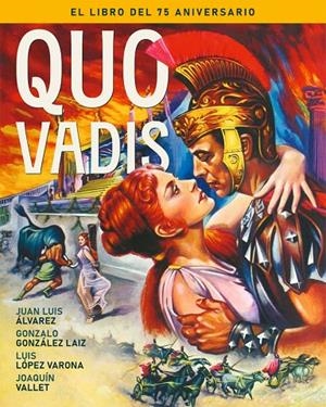 QUO VADIS. EL LIBRO DEL 75 ANIVERSARIO | 9788410247499 | ALVAREZ, JUAN LUIS / GONZALEZ LAIZ, GONZALO