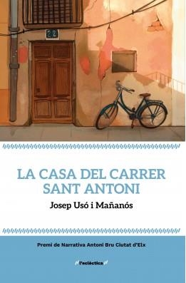 CASA DEL CARRER SANT ANTONI, LA | 9788413589169 | USÓ I MAÑANÓS, JOSEP