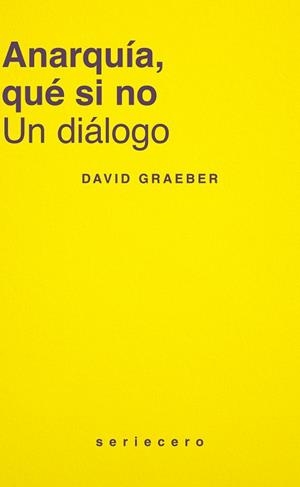 ANARQUIA, QUE SI NO | 9788412943160 | GRAEBER, DAVID
