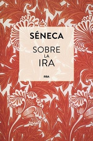 SOBRE LA IRA | 9788410989818 | SÉNECA