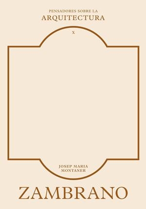 ZAMBRANO SOBRE LA ARQUITECTURA | 9788410121430 | MONTANER, JOSEP MARIA