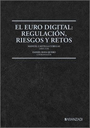 EURO DIGITAL, EL : REGULACIÓN, RIESGOS Y RETOS | 9788410856226 | CASTILLA CUBILLAS, MANUEL