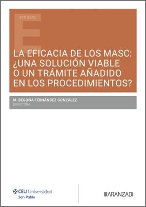 EFICACIA DE LOS MASC, LA : ¿UNA SOLUCIÓN VIABLE O UN TRÁMITE AÑADIDO EN LOS PROCEDIMIENTOS? | 9788410857315 | FERNANDEZ GONZALEZ, M.ª BEGONA