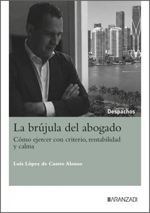 BRÚJULA DEL ABOGADO, LA | 9788410857476 | LOPEZ DE CASTRO, LUIS