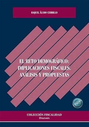 RETO DEMOGRAFICO, EL : IMPLICACIONES FISCALES. ANALISIS Y PROPUESTAS | 9791370470111 | ÁLAMO CERRILLO, RAQUEL