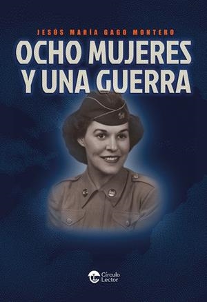 OCHO MUJERES Y UNA GUERRA | 9791387661106 | GAGO, JESÚS