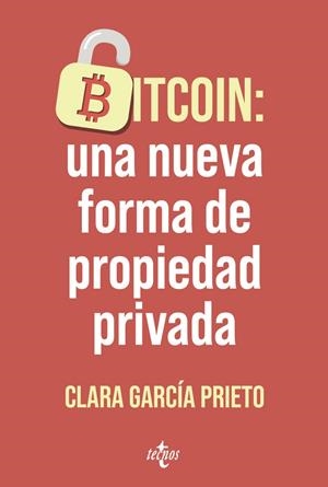 BITCOIN : UNA NUEVA FORMA DE PROPIEDAD PRIVADA | 9788430994205 | GARCÍA PRIETO, CLARA