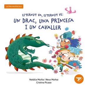 ESTERNUT VA, ESTERNUT VE : UN DRAC, UNA PRINCESA I UN CAVALLER | 9788447955862 | MUIÑA SIXTO, NATÀLIA / MUÑOZ ESPAÑA, NEUS