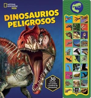 NATIONAL GEOGRAPHIC KIDS - DINOSAURIOS PELIGROSOS - LIBRO SONORO CON 30 BOTONES | 9798384602927 | NATIONAL GEOGRAPHIC