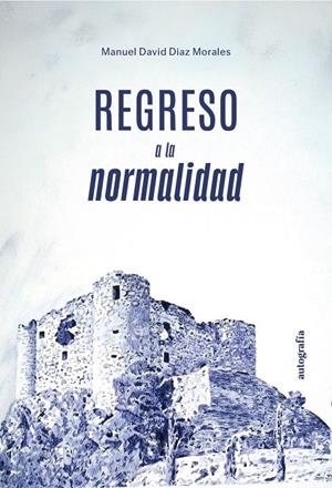 REGRESO A LA NORMALIDAD | 9791388117022 | DIAZ MORALEZ, MANUEL DAVID