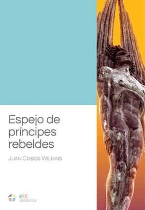 ESPEJO DE PRÍNCIPES REBELDES | 9788410122406 | COBOS WILKINS, JUAN