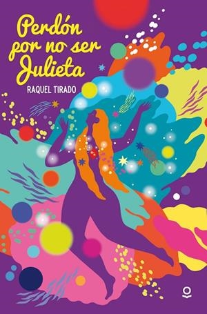 PERDON POR NO SER JULIETA | 9788491226307 | TIRADO FERNANDEZ, RAQUEL