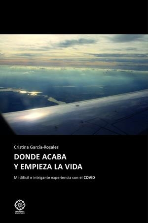 DONDE ACABA Y EMPIEZA LA VIDA | 9791387721398 | GARCIA-ROSALES, CRISTINA