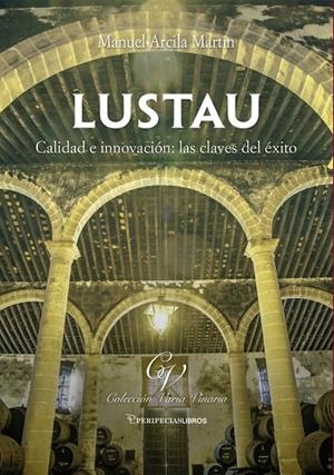 LUSTAU, CALIDAD E INNOVACIÓN, LAS CLAVES DEL ÉXITO | 9791399023084 | ARCILA MARTIN, MANUEL