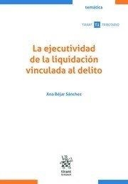 EJECUTIVIDAD DE LA LIQUIDACIÓN VINCULADA AL DELITO, LA | 9791370216276 | BEJAR SANCHEZ, ANA