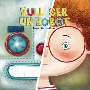 VULL SER UN ROBOT | 9788491459019 | RAMOS CHANO, TERESA