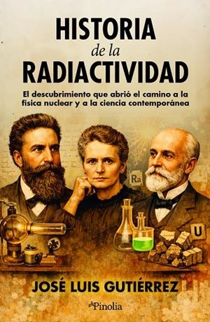 HISTORIA DE LA RADIACTIVIDAD | 9791388075032 | GUTIÉRREZ, JOSÉ LUIS