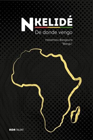 NKELIDÉ. DE DONDE VENGO | 9788494691942 | BANGOURA, HASSIMIOU