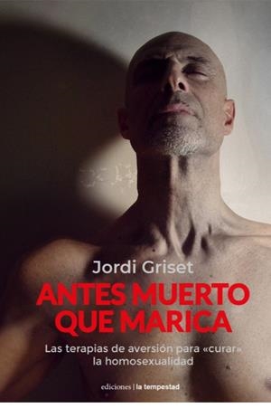 ANTES MUERTO QUE MARICA | 9788479482237 | GRISET, JORDI