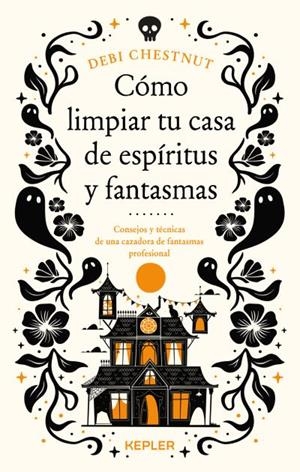 CÓMO LIMPIAR TU CASA DE ESPÍRITUS Y FANTASMAS | 9788419656209 | CHESTNUT, DEBI
