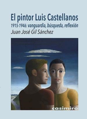 PINTOR LUIS CASTELLANOS (1915-1946), EL | 9791387675172 | GIL SANCHEZ, JUAN JOSÉ