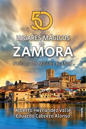 50 LUGARES MÁGICOS DE ZAMORA | 9791399001761 | HERNÁNDEZ VALLE, ALBERTO / CABRERO ALONSO, EDUARDO