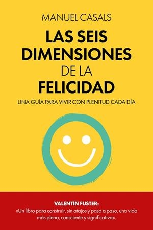 SEIS DIMENSIONES DE LA FELICIDAD, LAS | 9788411326414 | CASALS, MANUEL