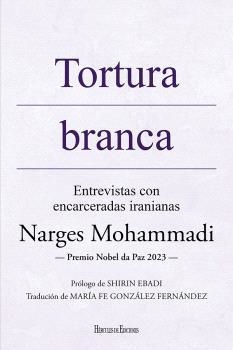 TORTURA BRANCA | 9791387987152 | MOHAMMADI, NARGES