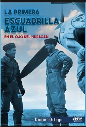 PRIMERA ESCUADRILLA AZUL, LA | 9791399118438 | ORTEGA DEL POZO, DANIEL