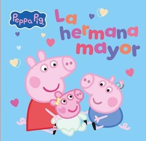 PEPPA PIG. LA HERMANA MAYOR (PEPPA PIG. UN CUENTO) | 9788448873066 | HASBRO