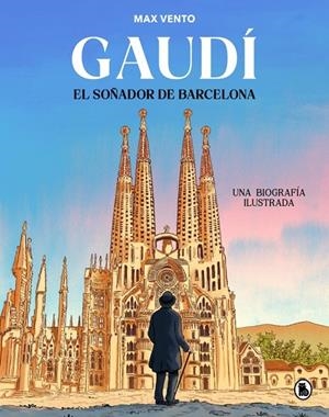 GAUDÍ : EL SOÑADOR DE BARCELONA | 9788402430823 | VENTO, MAX
