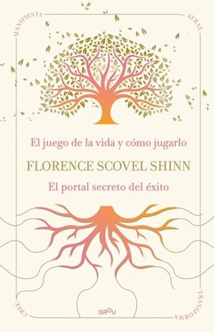 SABIDURÍA DE FLORENCE SCOVEL SHINN, LA : EL JUEGO DE LA VIDA Y CÓMO JUGARLO Y EL PORTAL SECRETO DEL ÉXITO | 9791387972523 | SCOVEL SHINN, FLORENCE