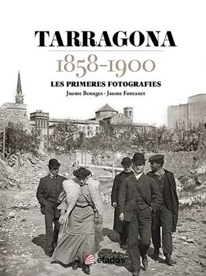 TARRAGONA 1858-1900 | 9788419736703 | BENAGES, JAUME / FONTANET, JAUME