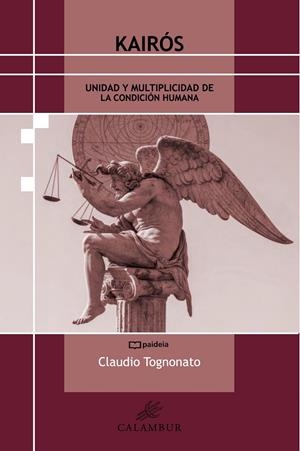 KAIRÓS. UNIDAD Y MULTIPLICIDAD DE LA CONDICIÓN HUMANA | 9788483593356 | TOGNONATO, CLAUDIO