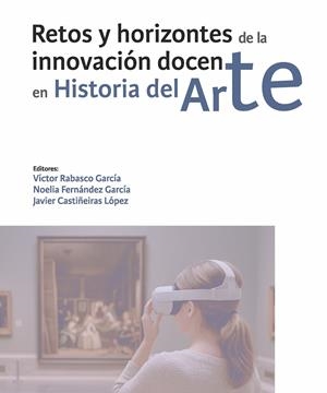 RETOS Y HORIZONTES DE LA INNOVACIÓN DOCENTE EN HISTORIA DEL ARTE | 9791387583453