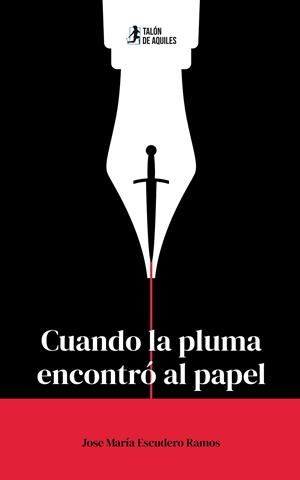 CUANDO LA PLUMA ENCONTRÓ AL PAPEL | 9791387807122 | ESCUDERO RAMOS, JOSE MARÍA