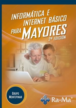 INFORMÁTICA E INTERNET BÁSICO PARA MAYORES (2 EDICIÓN) | 9791388059667 | GRUPO MONTEPINAR
