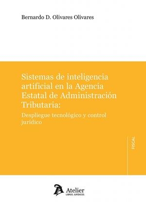 SISTEMAS DE INTELIGENCIA ARTIFICIAL EN LA AGENCIA ESTATAL DE ADMINISTRACIÓN TRIBUTARIA | 9791388096792 | OLIVARES, BERNARDO D.