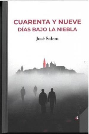 CUARENTA Y NUEVE DíAS BAJO LA NIEBLA | 9788412758092 | SALEM, JOSE RAFAEL