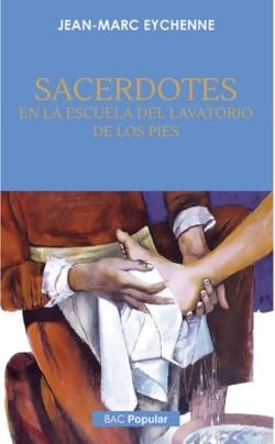 SACERDOTES EN LA ESCUELA DEL LAVATORIO DE LOS PIES | 9788422024385 | EYCHENNE, JEAN-MARC
