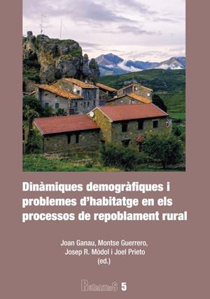DINÁMIQUES DEMOGRÁFIQUES I PROBLEMES D'HABITATGE EN ELS PROCESSOS DE REPOBLAMENT RURAL | 9788491445999