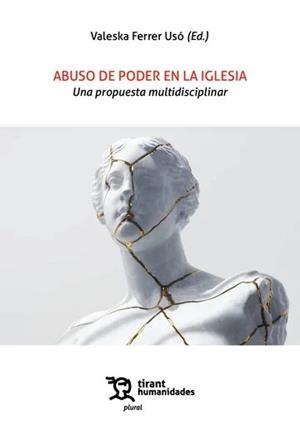 ABUSO DE PODER EN LA IGLESIA. UNA PROPUESTA MULTIDISCIPLINAR | 9788410812420 | FERRER USÓ, VALESKA / PUIGGRÒS LLAVINÉS, ENRIC / GUINEY, JOHN K. / URÍBARRI BILBAO, GABINIO