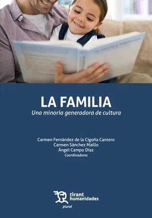 FAMILIA, LA : UNA MINORÍA GENERADORA DE CULTURA | 9788410813205 | SÁNCHEZ MAÍLLO, CARMEN / FERNÁNDEZ DE LA CIGOÑA CANTERO, CARMEN / CAMPO DÍAZ, ÁNGEL