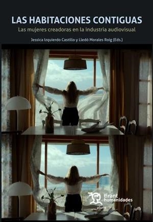 HABITACIONES CONTIGUAS, LAS. LAS MUJERES CREADORAS EN LA INDUSTRIA AUDIOVISUAL | 9788410816756 | IZQUIERDO CASTILLO, JESSICA / MORALES ROIG, LLEDÓ / TORRADO-MORALES, SUSANA / PREGO-NIETO, MARTA