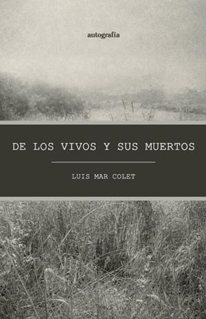 DE LOS VIVOS Y SUS MUERTOS | 9791388117237 | MAR COLET, LUIS