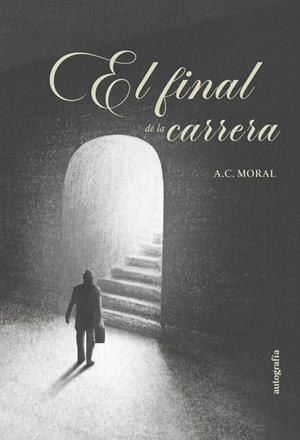 FINAL DE LA CARRERA, EL | 9791388117275 | MORAL, A. C.