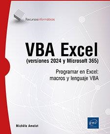 VBA EXCEL (VERSIONES 2024 Y MICROSOFT 365) - PROGRAMAR EN EXCEL: MACROS Y LENGUAJE VBA | 9782409054044 | AMELOT, MICHELE