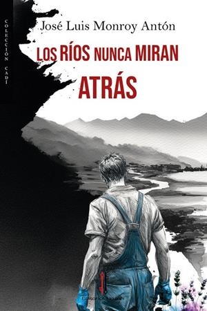 RÍOS NUNCA MIRAN ATRÁS, LOS | 9791387911355 | MONROY ANTON, JOSE LUIS